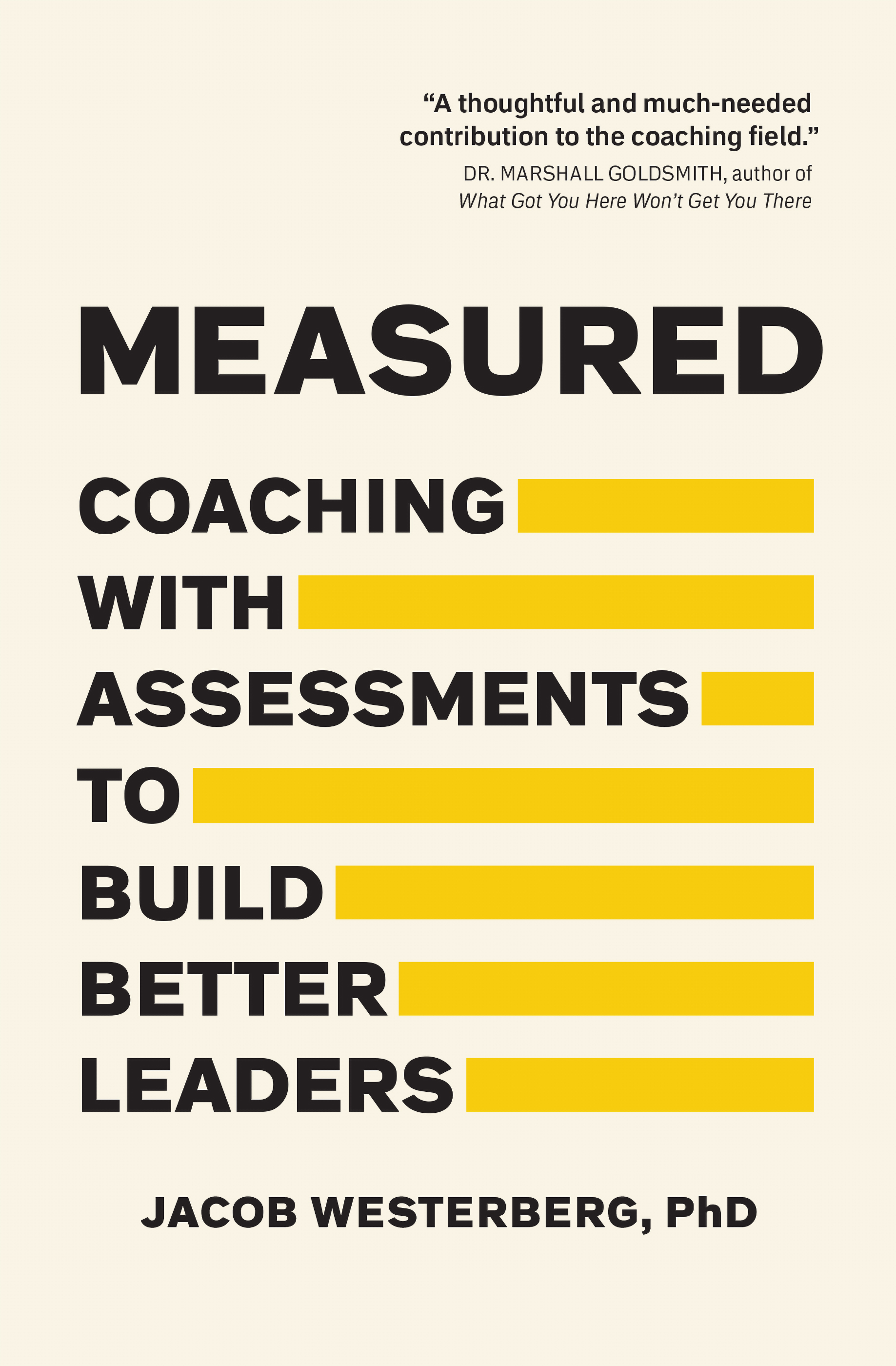 Measured: Coaching with Assessments to Build Better Leaders, by Jacob Westerberg, PhD